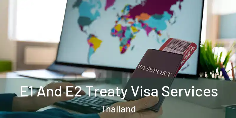  E1 And E2 Treaty Visa Services Thailand