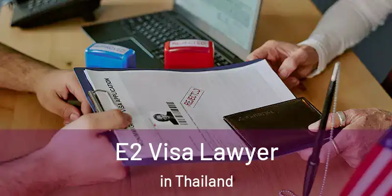  E2 Visa Lawyer in Thailand