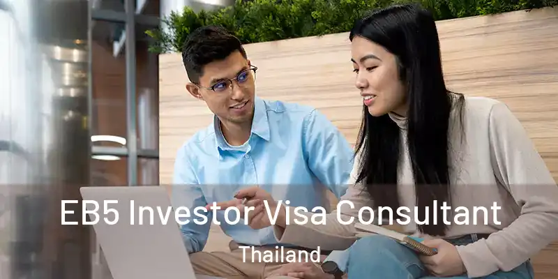  EB5 Investor Visa Consultant Thailand