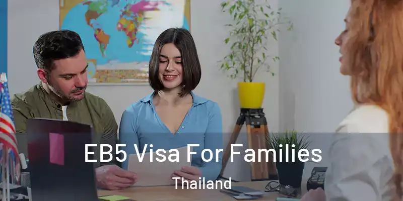  EB5 Visa For Families Thailand