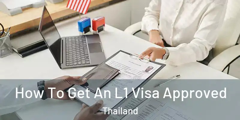  How To Get An L1 Visa Approved Thailand